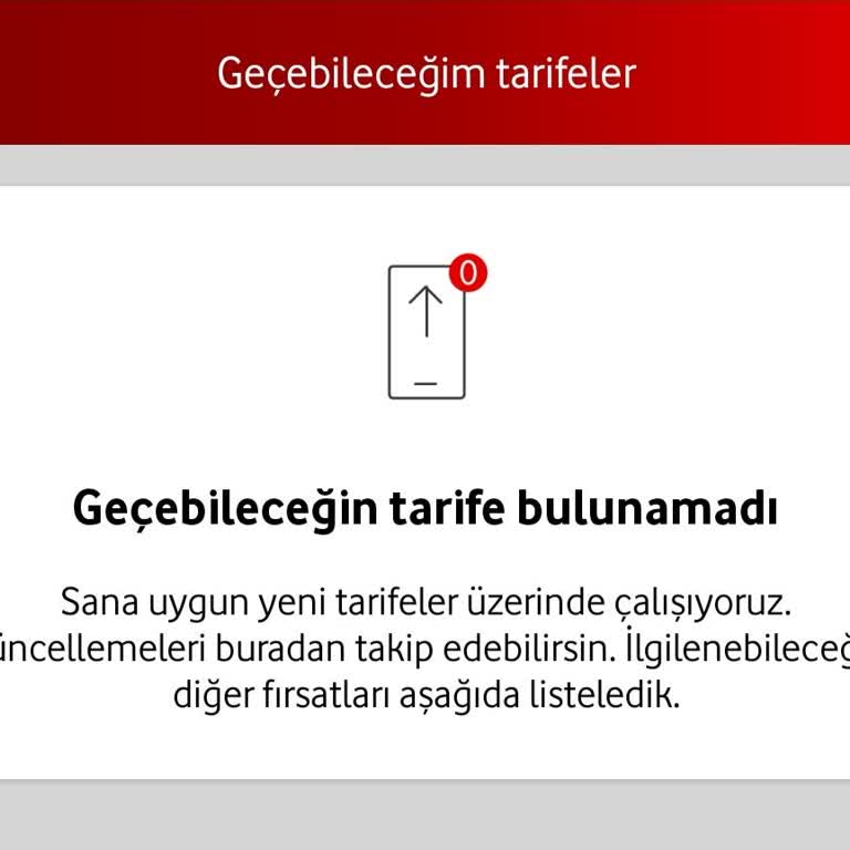 Vodafone "Geçebileceğin Tarife Bulunamadı"