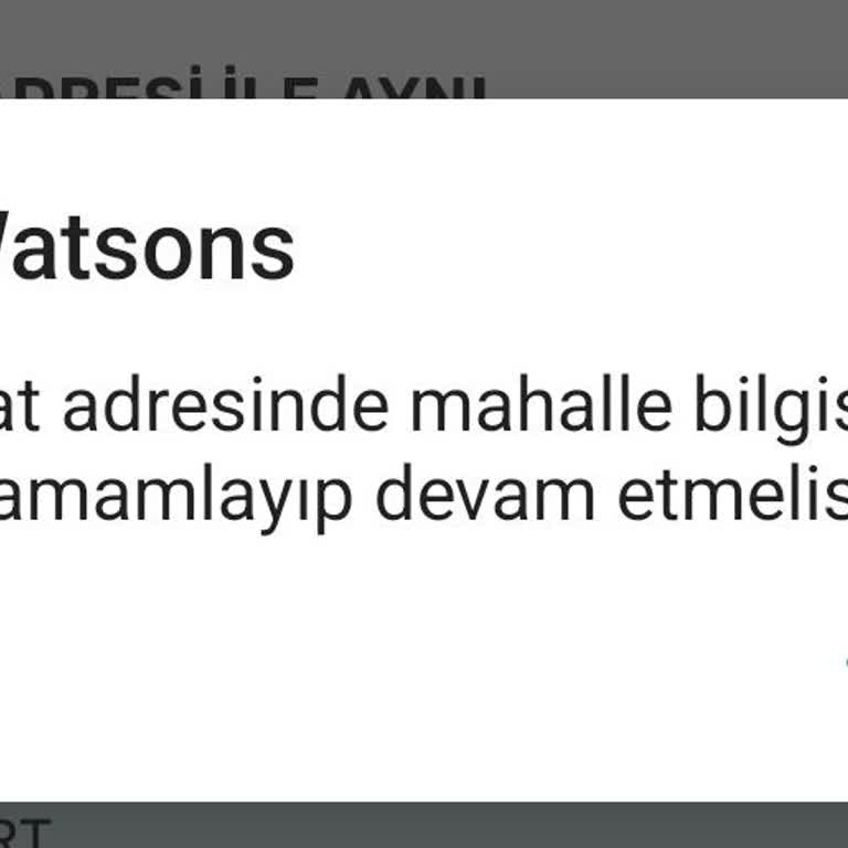 Watsons Adres Bilgisi Eksik