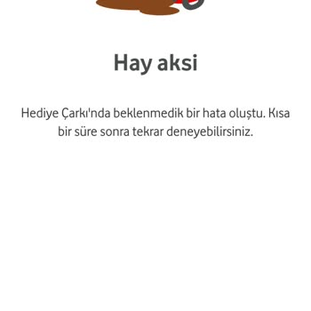 Vodafone Çarkı Çevirme Sorunu Ve Hay Aksi Hatası
