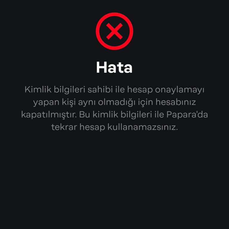 Papara Kimlik Bilgileri Sahibi İle Hesap Onaylamayı Yapan Kişi Değil