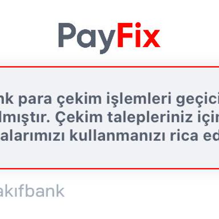 Payfix Para Çekim İşlemleri Geçici Olarak Kapatılmıştır Hatası