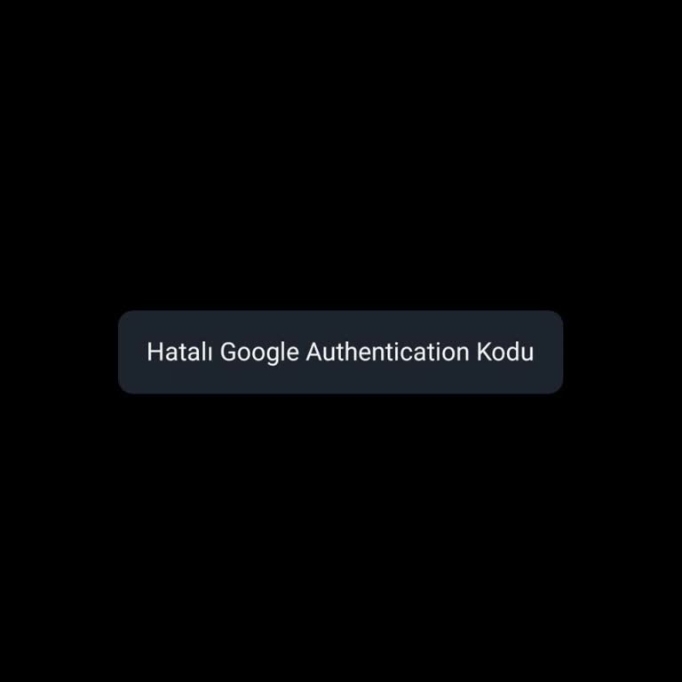 Binance TR Google Authenticator Hatası