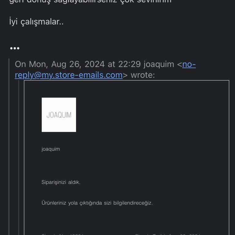 JOAQUIM Joaquim Siparişim İle Alakalı Geri Dönüş Sağlamıyor