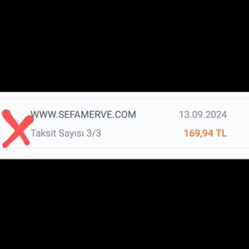 Sefamerve İade İşleminin Gecikmesi Hakkında Şikayet