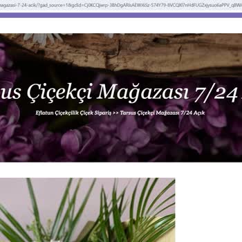 Adıyaman Çiçekçi-Eflatun Çiçekçilik Tarsus Mağazası 7/24 Web Sitesi Yanılttı