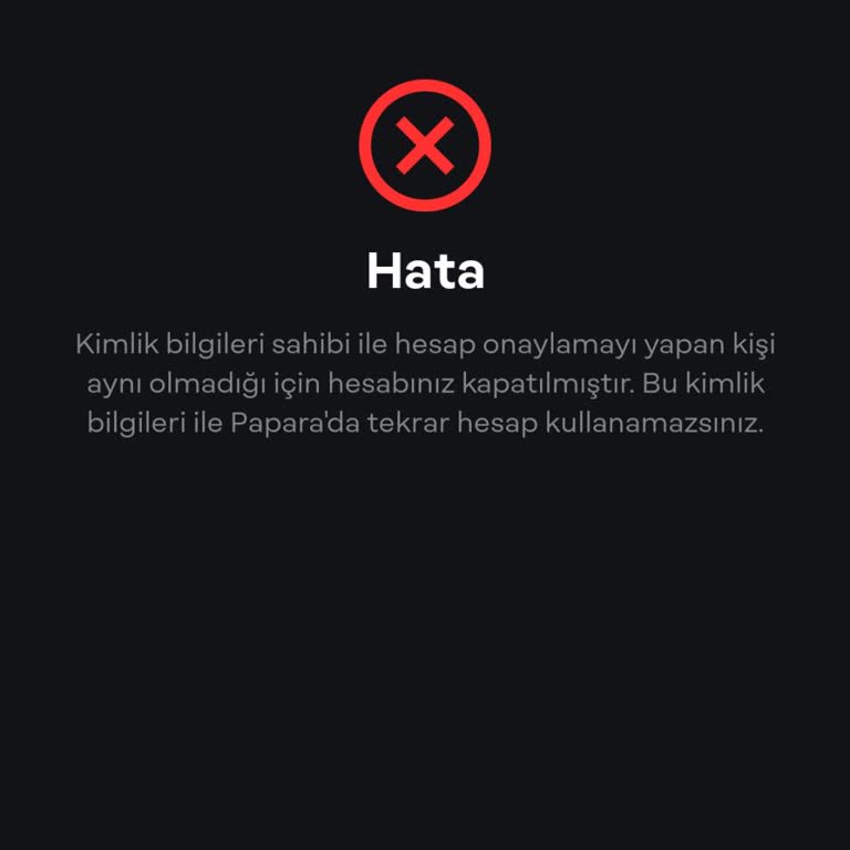 Papara ''Kimlik Bilgileri Sahibiyle, Hesabı Onaylatan Kimlik Bilgileri Uymuyor'' Hatası Alıyorum!