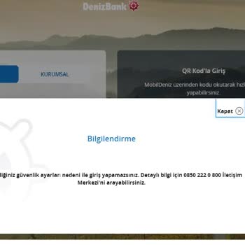 Denizbank Belirlediğiniz Güvenlik Ayarları Nedeniyle Giriş Yapamazsınız