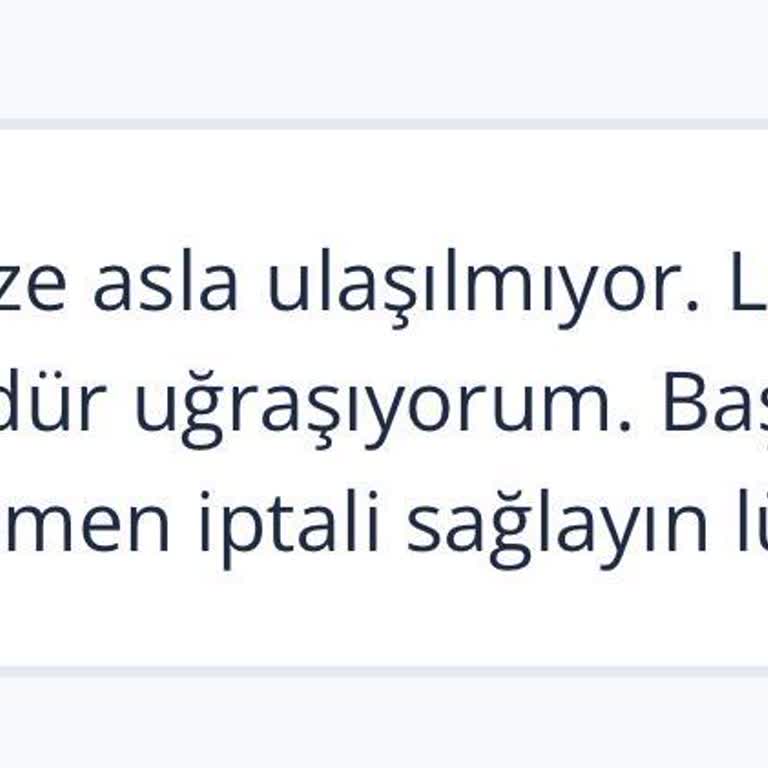 TurkNet İptal Sürecinde Ulaşılamazlık Sorunu!