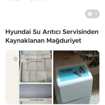 Hyundai Su Arıtıcı Bakım Hatası Ve Yüksek Fatura Mağduriyeti