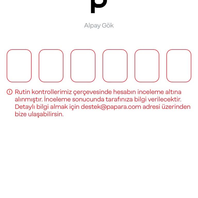 Papara Hesabımın Haksız Yere İncelenmesi Ve Kapalı Kalması