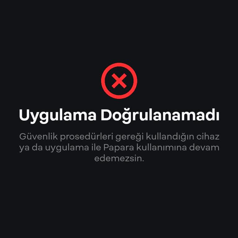 Papara Uygulamasına Giriş Sorunu: Güvenlik Uyarısı Engeli!