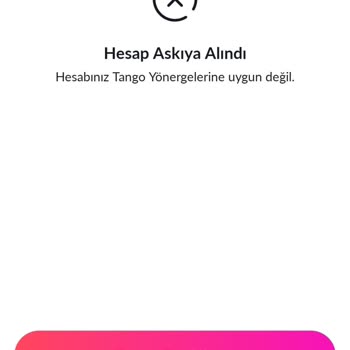 Haksız Yere Askıya Alınan Tango Hesabımın Açılmasını İstiyorum