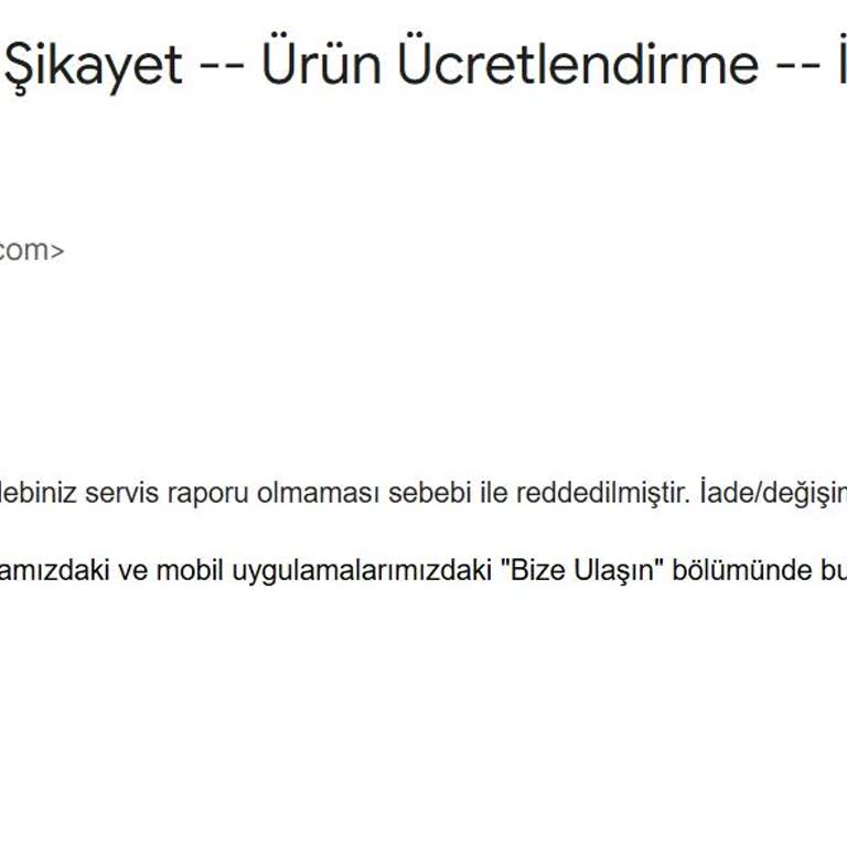 İade Talebinde Servis Raporu Engeli Ve Yanlış Bilgilendirme