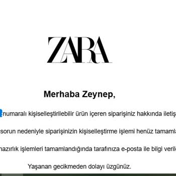 Zara'dan Kişiselleştirilmiş Ürün Teslimatında Büyük Gecikme