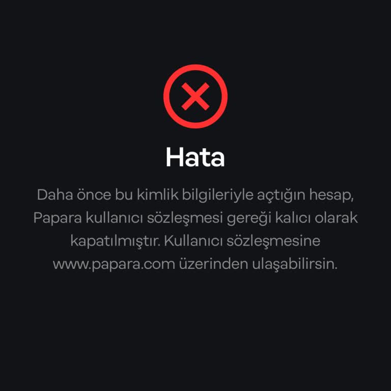 Papara Hesabımın Kalıcı Kapatılması Nedeniyle Yeni Hesap Doğrulama Sorunu