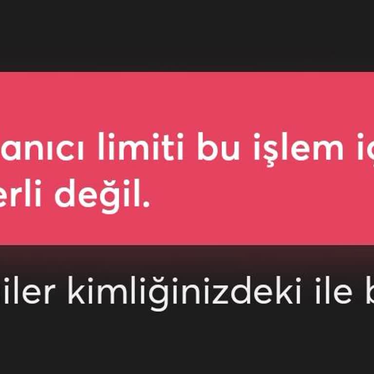Kimlik Bilgileriyle İlgili Kullanıcı Limiti Sorunu
