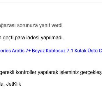 Steel Series Arctis 7+ Kulaklık İade Sürecinde Hayal Kırıklığı