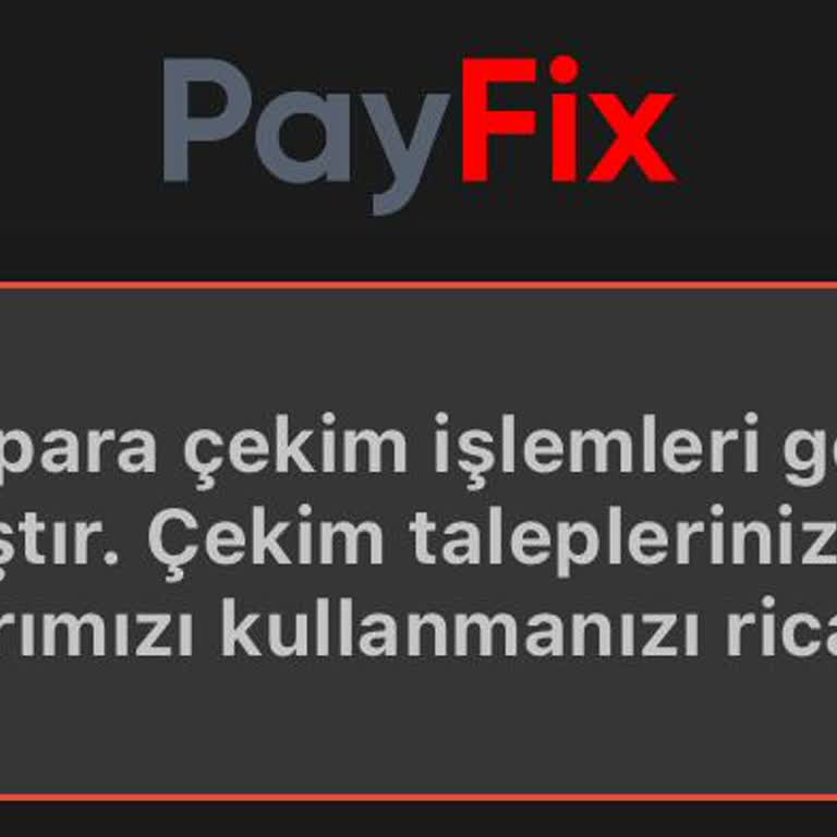 Payfix Üzerinden Para Çekememe Sorunu Ve İletişim Eksikliği