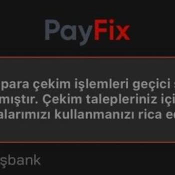 Payfix İle İletişim Sorunu Ve Para Çekme Problemi