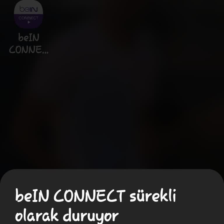 Bein Connect Uygulaması Çalışmıyor: Çözüm Bekliyorum!