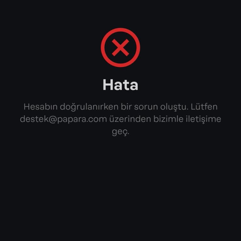 Papara Hesap Onay Sürecinde Sürekli Hata Alıyorum!