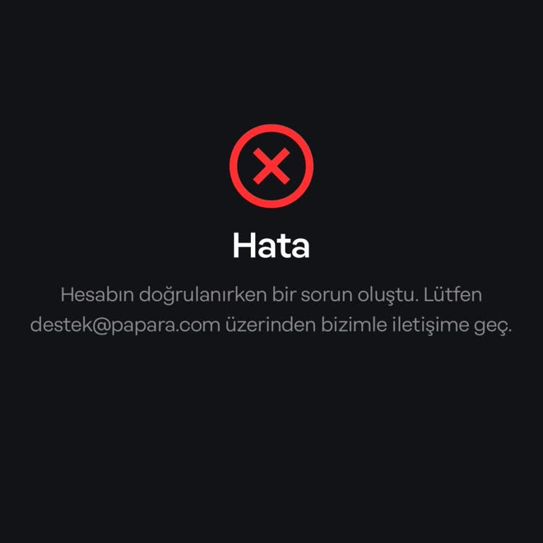 Papara Hesap Onaylama Sürecinde Sürekli Hata Alıyorum