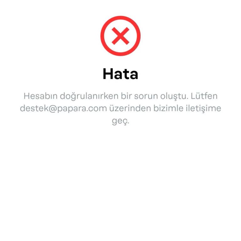 Papara Kimlik Doğrulamada Sorun Nedeniyle Hesabım Haksızca Kapatıldı