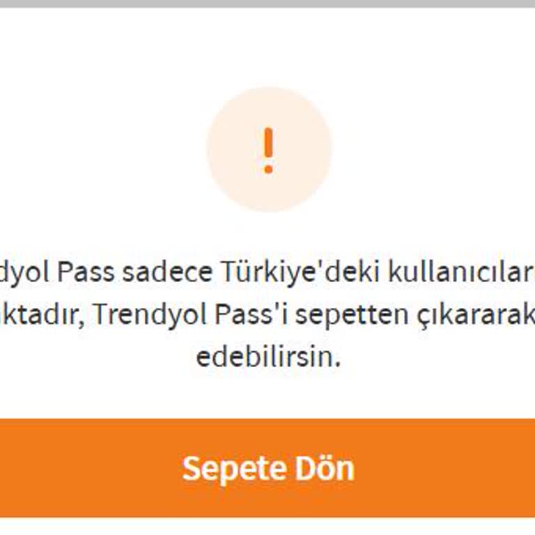 Trendyol Pass Satın Alımında Türkiye'de Yaşamama Rağmen Hata Alıyorum Ve Sorunum Çözülmüyor