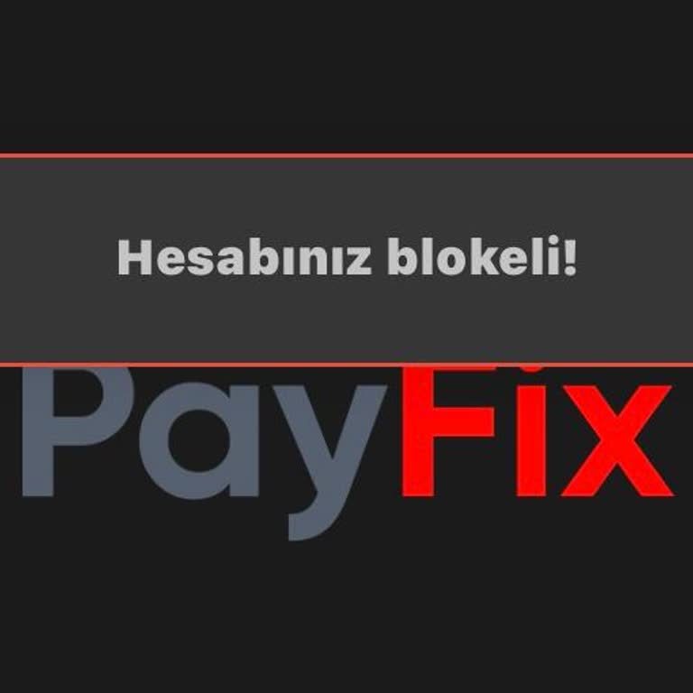 Payfix Kimlik Bilgilerimle Açılan Hesap ve Bloke Edilen Param İçin Mağduriyet Yaşıyorum