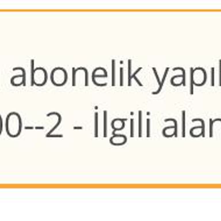 Abonelik Başvurusunda Hata Ve Çözüm Bulamama Sorunu