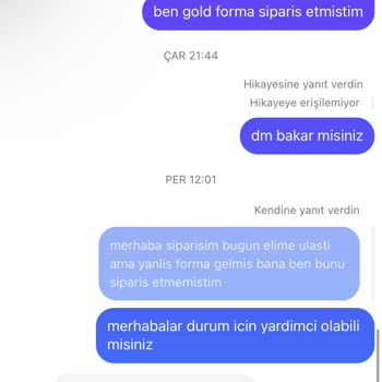 Siparişimde Yanlış Forma Gönderildi Mesajlarıma Dönüş Yapılmıyor