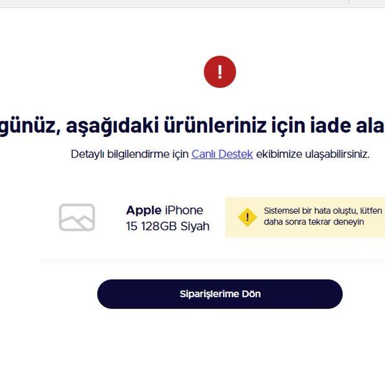 İade Süresi Dolmadan İşlem Yapılamıyor, Mağduriyet Yaşıyorum