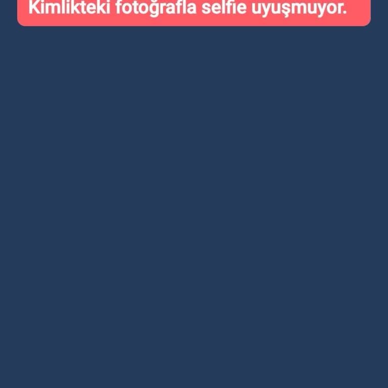 Selfie Doğrulama Defalarca Denenmesine Rağmen Başarısız Oluyor