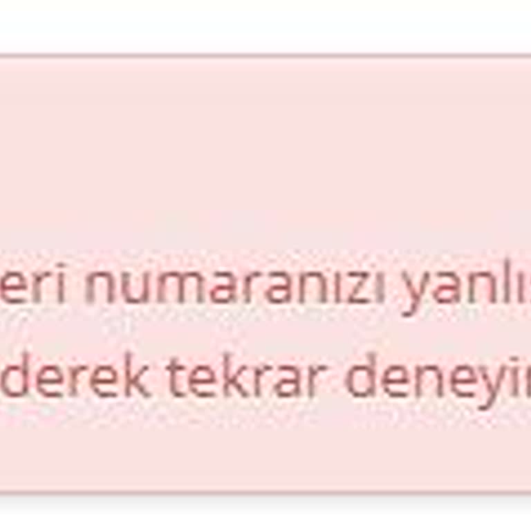 Kimlik Numarası Hatası Ve Müşteri Hizmetlerine Ulaşamama Sorunu