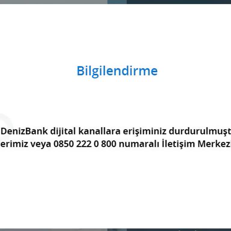 Denizbank Dijital Erişim Engeli Nedeniyle Mağduriyet Yaşıyorum