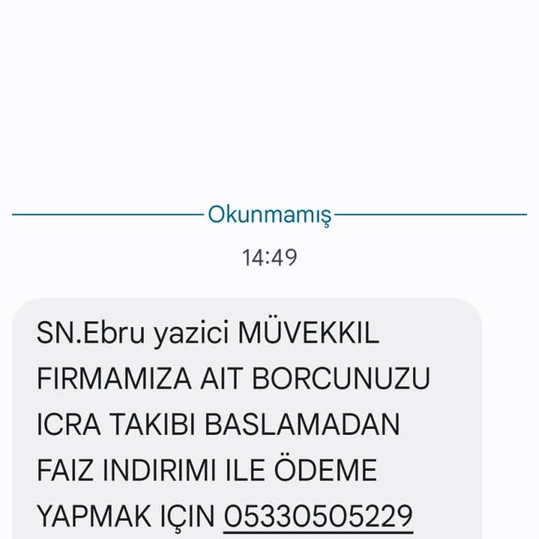 Hiçbir İlişkim Olmayan Borç İçin İzinsiz Mesaj Ve İcra Tehdidi