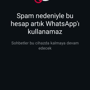 WhatsApp Hesabım Haksız Yere Spam Gerekçesiyle Kapatıldı, Mağdur Oldum