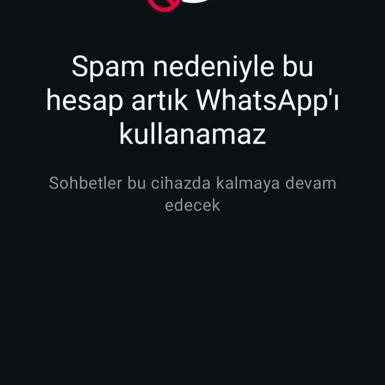 WhatsApp Hesabım Haksız Yere Spam Gerekçesiyle Kapatıldı, Mağdur Oldum