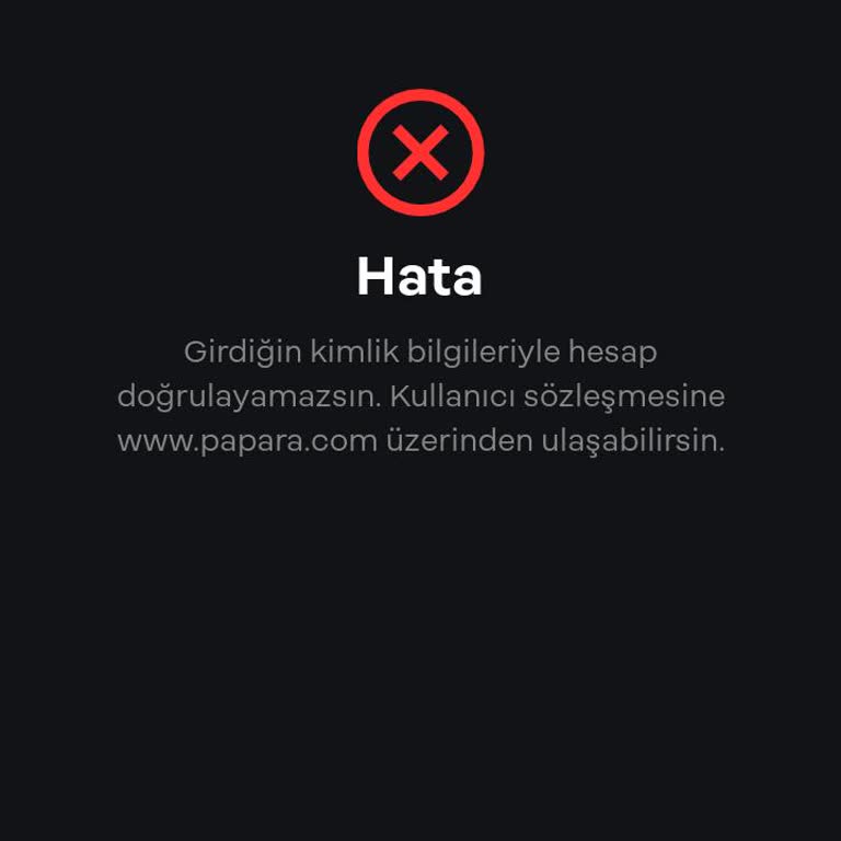 Papara Hesap Doğrulama Sorunu: Kimlik Bilgileriyle Hesap Onaylanmıyor