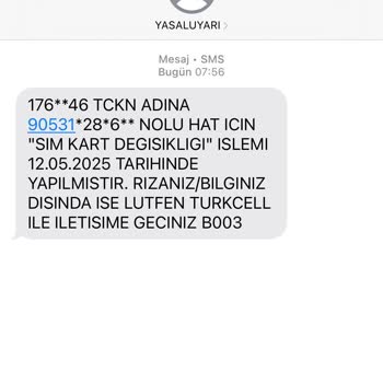 Bana Ait Olmayan Hat Üzerinden Yapılan SIM Kart Değişikliği Hakkında Bilgilendirme Talebi