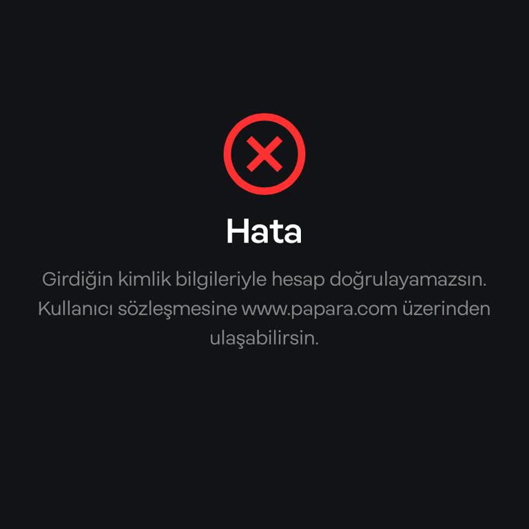 Papara Kimlik Doğrulama Hatası Nedeniyle Hesabımı Onaylayamıyorum!
