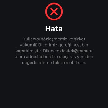 Papara Hesabım Haksız Yere Kapatıldı, Paramı Çekemiyorum