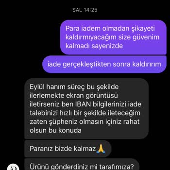 İade Talebine Olumsuz Yaklaşıp Şikayetimi Kaldırmamı İstediler