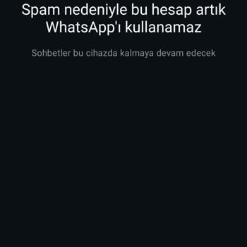 WhatsApp Hesabım Spam Nedeniyle Aniden Kullanım Dışı Kaldı