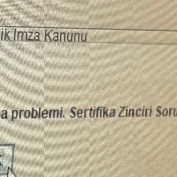 E-İmza Sertifikası Hatası Ve Müşteri Hizmetlerine Ulaşılamıyor