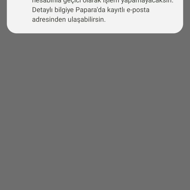 Papara Hesabım İnceleme Altında İşlemlerim Durdu Ne Zaman Açılacak Bilmiyorum