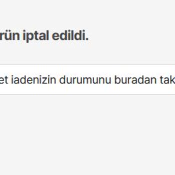 İptal Edilen Siparişin Ücret İadesi Yapılmadı, Mağduriyet Yaşıyorum