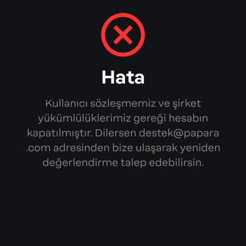 Papara Hesabım Sebepsiz Yere Kapatıldı, Çözüm Bekliyorum