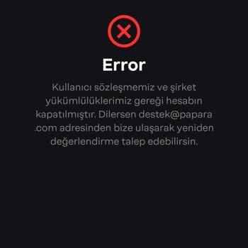 Papara Hesabım Haksız Yere Kapatıldı, Destek Alamıyorum