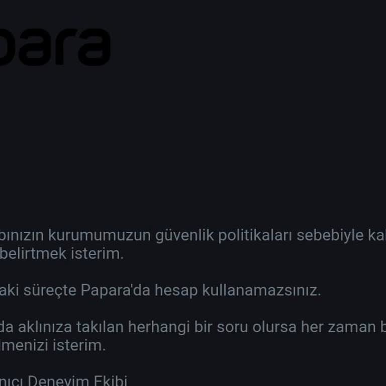 Hiçbir Gerekçe Olmadan Papara Hesabım Ve Kartım Kalıcı Olarak Kapatıldı